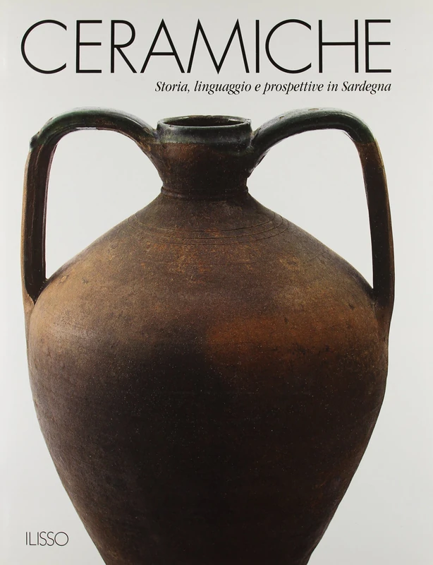 Ceramiche. Storia, linguaggio e prospettive in Sardegna
