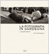 La fotografia in Sardegna. Lo sguardo esterno. Gli anni del dopoguerra