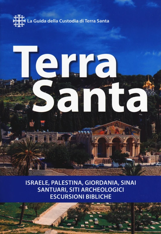 Terra Santa: Guida Francescana Per Pellegrini E Viaggiatori