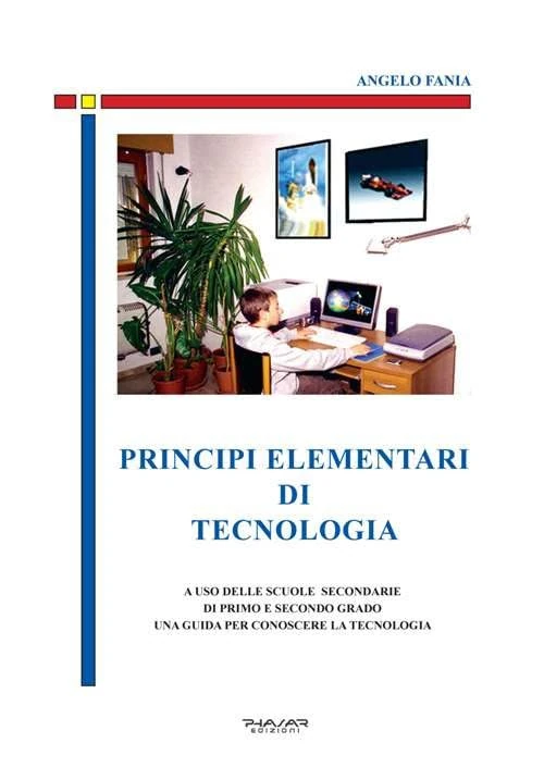 Principi elementari di tecnologia. A uso delle scuole secondarie di primo e secondo grado, una guida per conoscere la tecnologia - Image 1