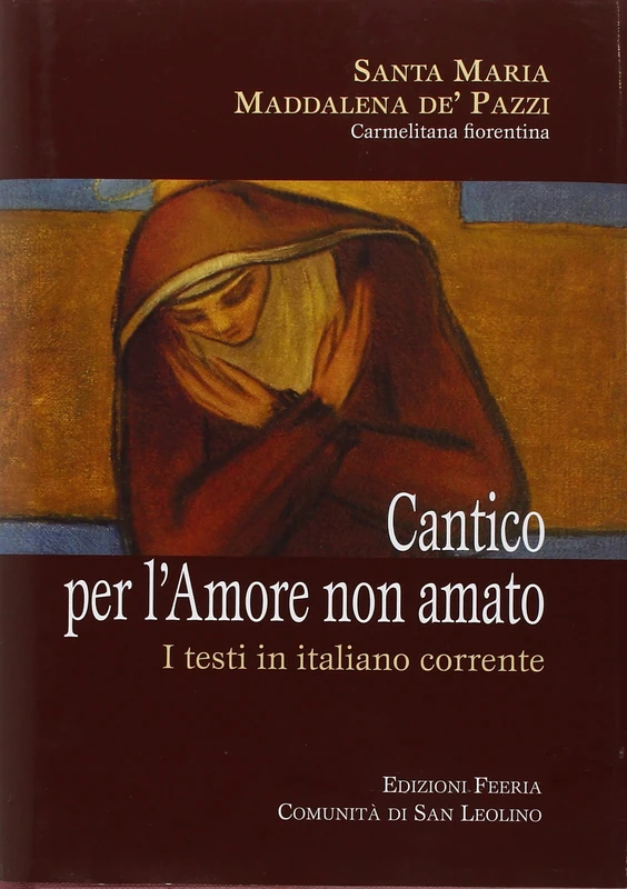 Cantico per l'amore non amato. I testi in italiano corrente