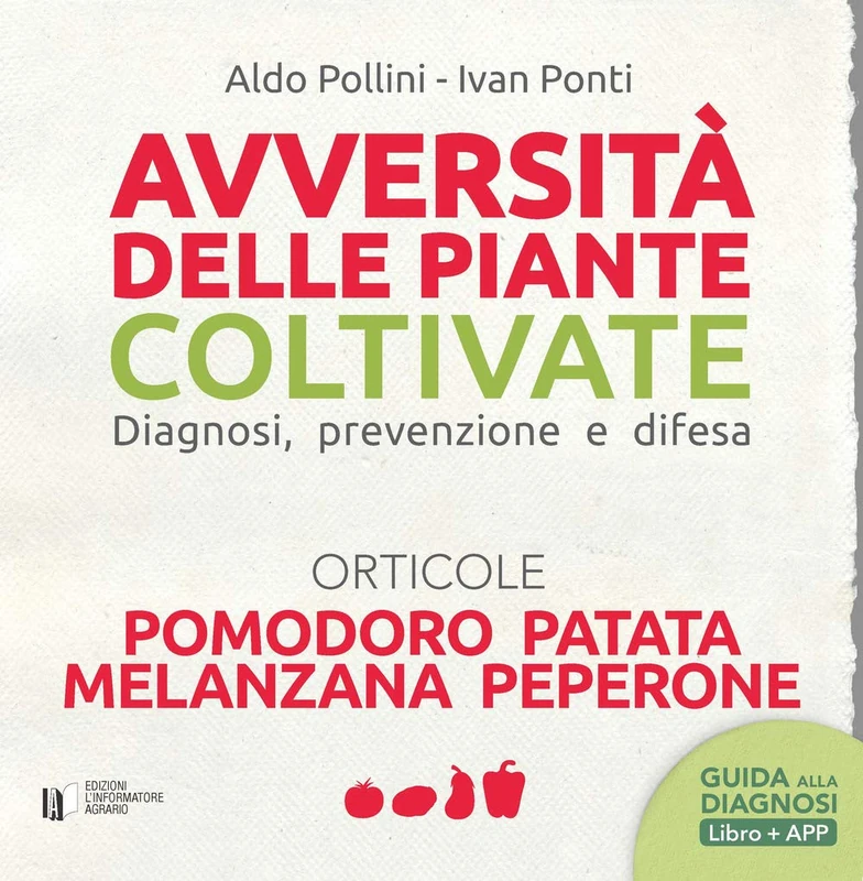 Avversità delle piante coltivate. Diagnosi, prevenzione e difesa. Orticole. Pomodoro, patata, melanzana, peperone - Image 1
