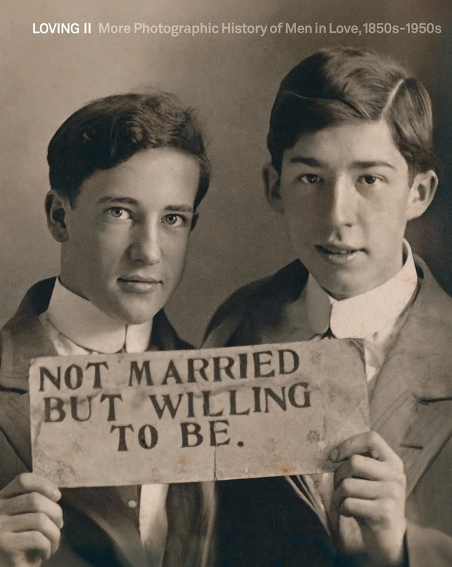 LOVING II: More photographic history of men in love, 1850s - 1950s: 2