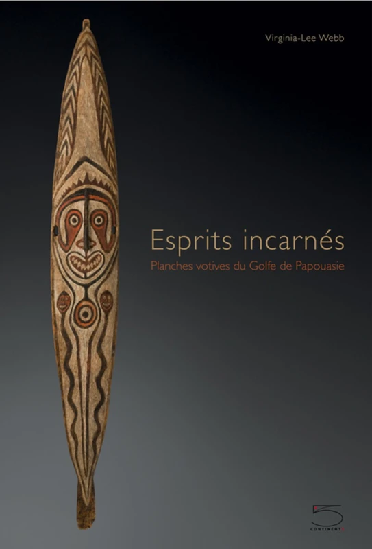 Esprits Incarnes: Planches Votives du Golfe de Papouasie