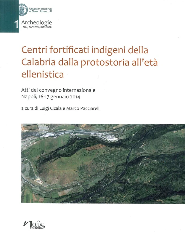 Centri fortificati indigeni della Calabria dalla protostoria all'età ellenistica. Atti del Convegno internazionale (Napoli, 16-17 gennaio 2014) - Image 1