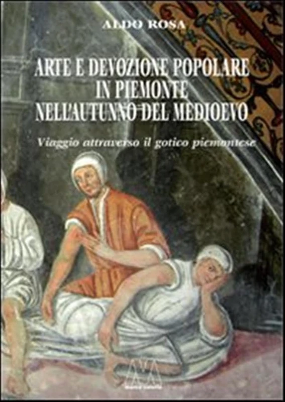 Arte e devozione popolare in Piemonte nell'autunno del Medioevo. Viaggio attraverso il gotico subalpino