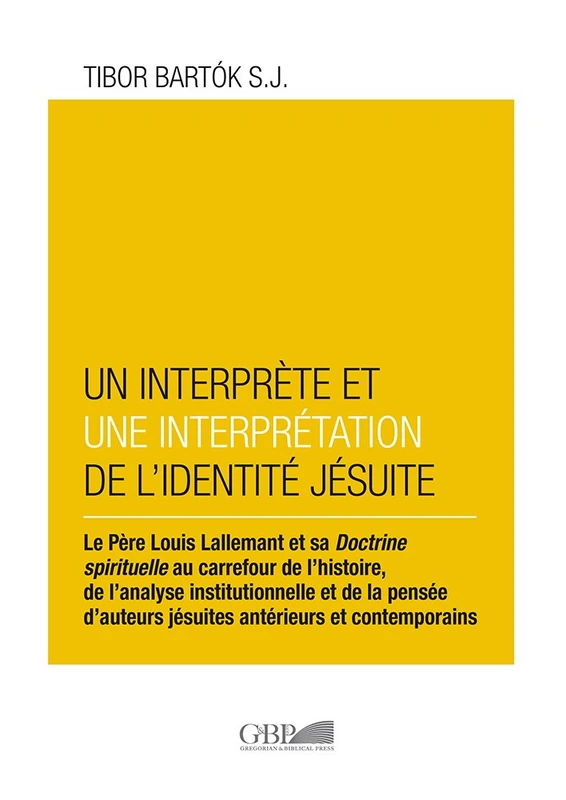 Interprete Et Un Interpretation de l'Identite Jesuite: Le Perre Louis Lallamant Et Sa Doctrine Spirituelle Au Carrefour de l'Histoire, de l'Analyse ... Anterieurs Et Contemporains (Fuori Collana) - Image 1