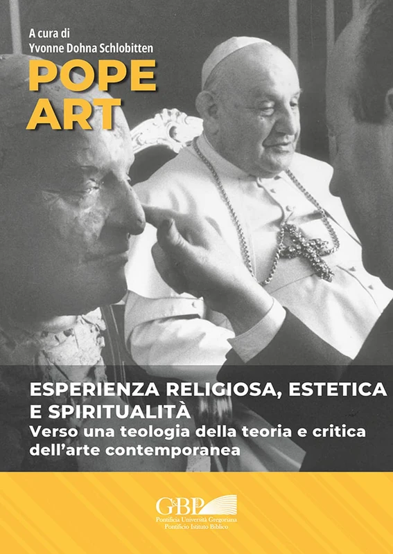 Pope Art: Esperienza Religiosa, Estetica E Spiritualita: Verso Una Teologia Della Teoria E Critica Dell'arte Contemporanea (Fuori Collana)