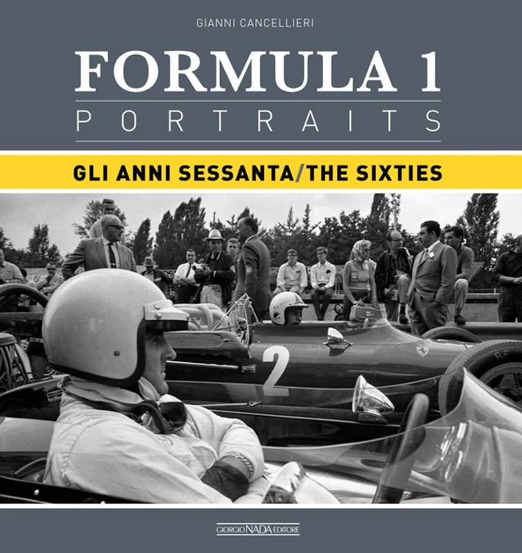 Formula One Portraits: The Sixties: Gli Anni Sessanta/The Sixties