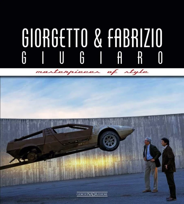 Giorgetto & Fabrizio Giugiaro Masterpieces Of Style: (new edition)