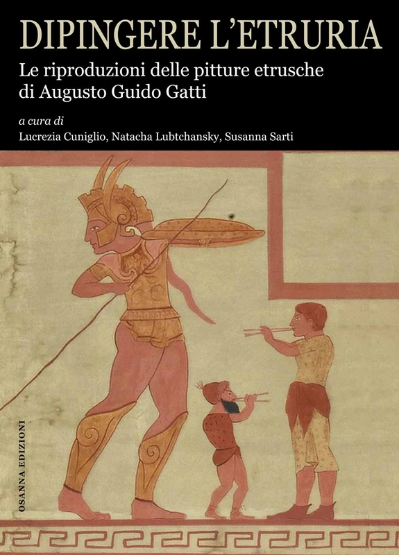 Dipingere l'Etruria. Le riproduzioni delle pitture etrusche di Augusto Guido Gatti