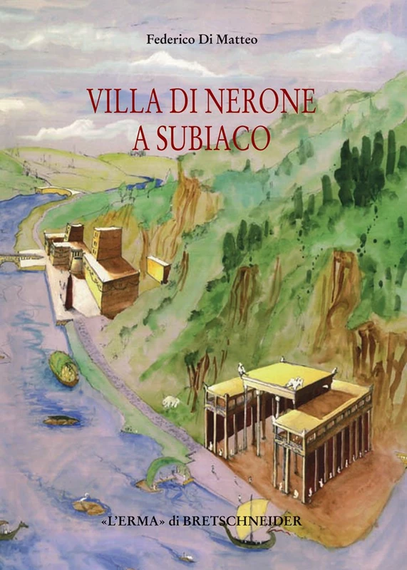 Villa Di Nerone a Subiaco: Il Complesso Dei Simbruina Stagna: 131 (Studia Archaeologica)
