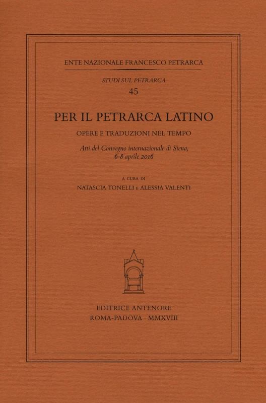 Per il Petrarca latino. Opere e traduzioni nel tempo. Atti del Convegno internazionale (Siena, 6-8 aprile 2016) - Image 1