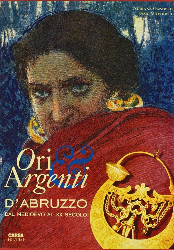 Ori e argenti d'Abruzzo dal Medioevo al XX secolo