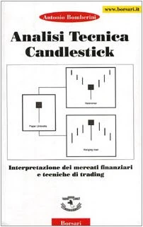 Analisi tecnica Candiestick. Interpretazione dei mercati finanziari e tecniche di trading
