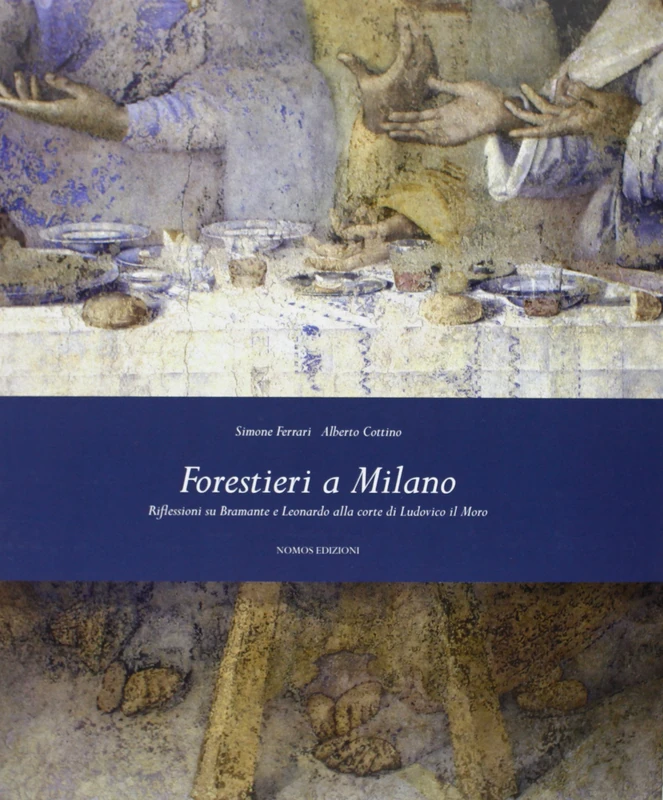 Forestieri a Milano. Riflessioni su Bramante e Leonardo alla corte di Ludovico il Moro - Image 1