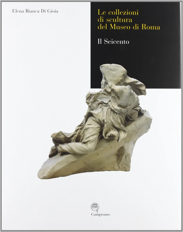 Le collezioni di scultura del museo di Roma. Il seicento