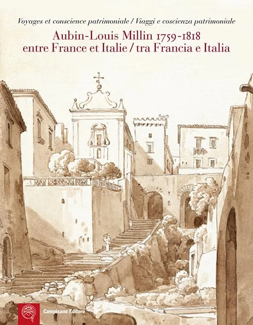 Aubin-Louis Milllin (1759-1818). Entre France et Italie. Voyages et conscience patrimoniale-Tra Francia e Italia. Viaggi e coscienza patrimoniale - Image 1