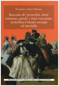 Raccolta de' proverbi, detti, sentenze, parole e frasi veneziane, arricchita d'alcuni esempi ed istorielle - Image 1
