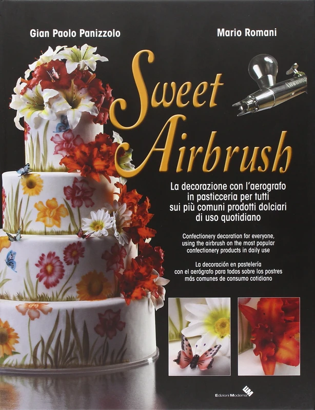Sweet Airbrush. La decorazione con l'aerografo in pasticceria per tutti sui piu' comuni prodotti dolciari di uso quotidiano - Image 1