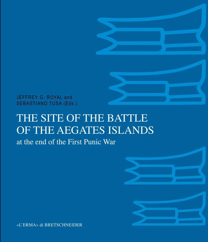 The Site of the Battle of the Aegates Islands at the End of the First Punic War: Fieldwork, Analyses and Perspectives, 2005-2015: 60 (Bibliotheca Archaeologica) - Image 1