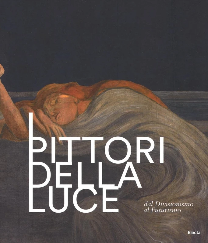 I pittori della luce. Dal divisionismo al futurismo. Catalogo della mostra (Rovereto, 25 giugno-9 ottobre 2016) - Image 1