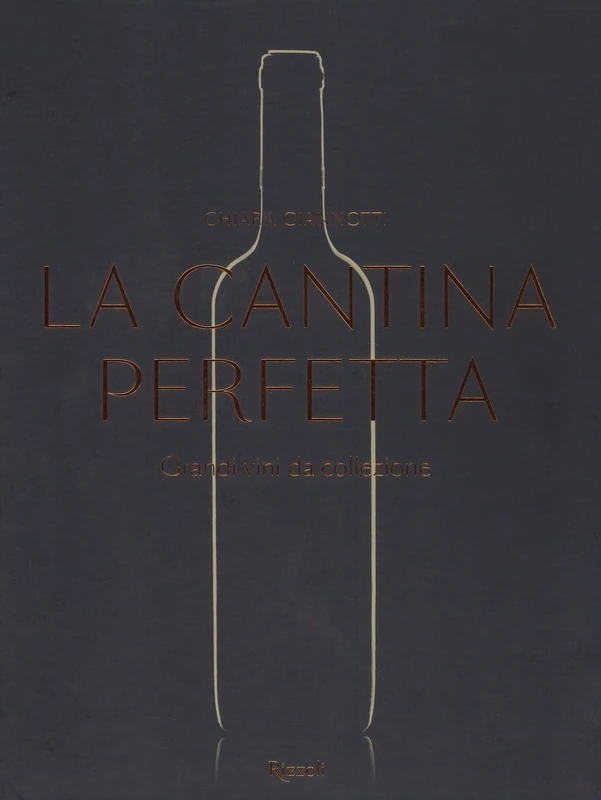 MONDADORI La cantina perfetta. Grandi vini da collezione