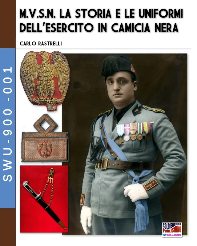 M.V.S.N. La storia e le uniformi dell’esercito in camicia nera – Vol. 1