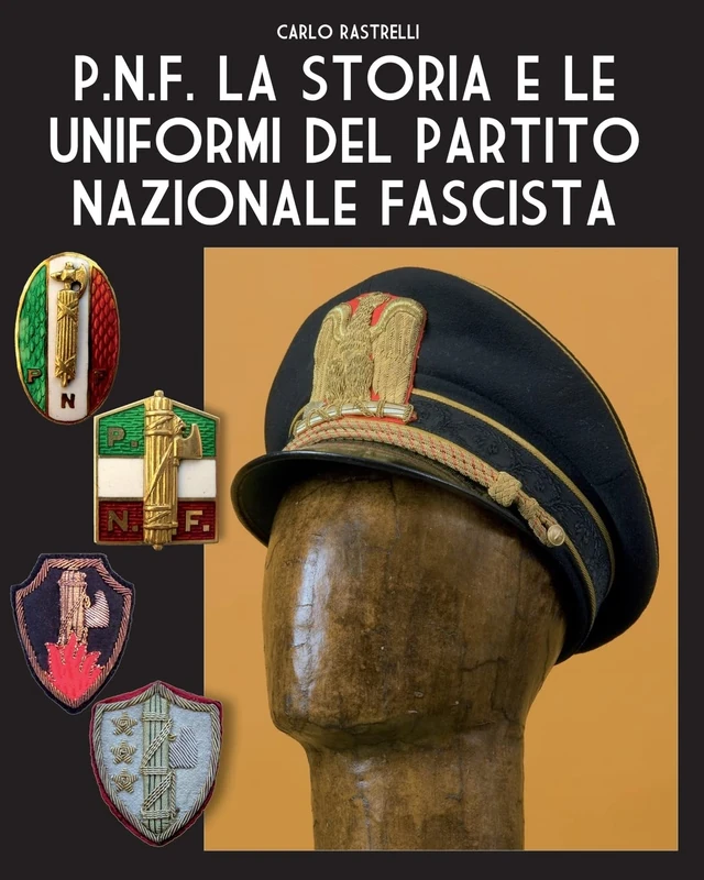 P.N.F. La storia e le uniformi del Partito Nazionale Fascista: 3 (Soldiers, Weapons & Uniforms - 900) - Image 1
