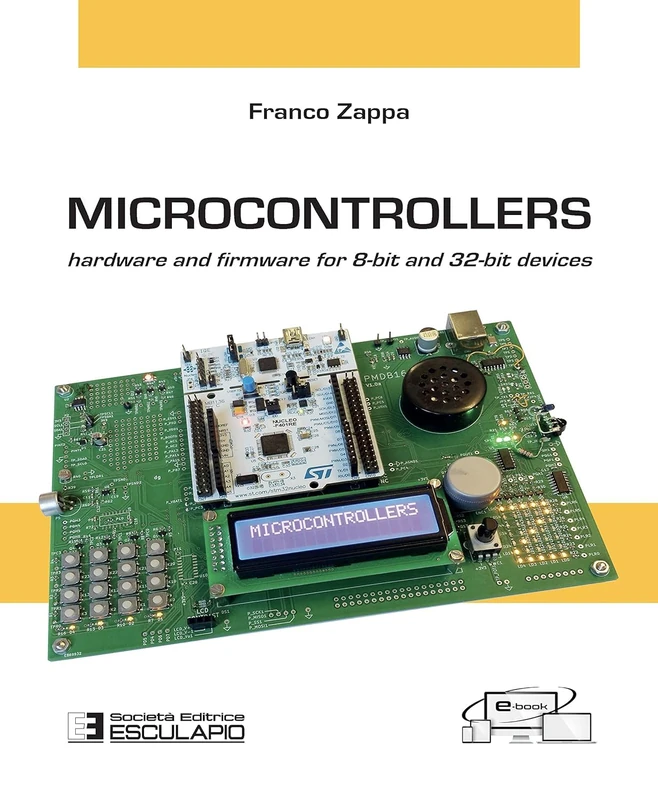 Microcontrollers: Hardware and Firmware for 8-bit and 32-bit devices