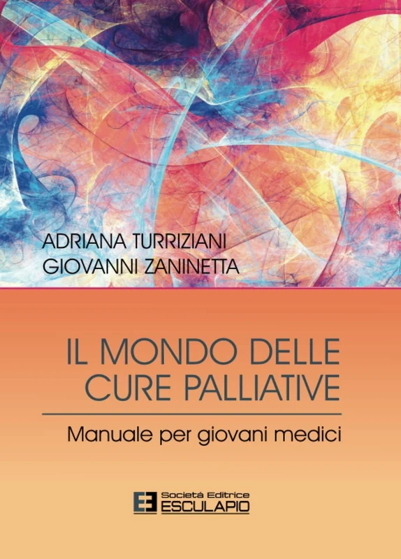 Il Mondo Delle Cure Palliative. Manuale Per Giovani Medici