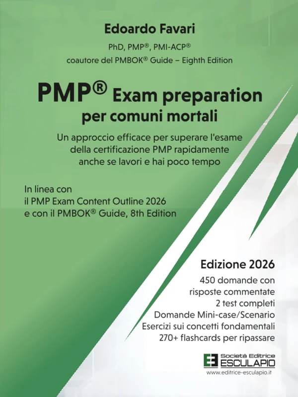 PMP® Exam preparation per comuni mortali: Un approccio efficace per superare l’esame della certificazione PMP rapidamente anche se lavori e hai poco tempo