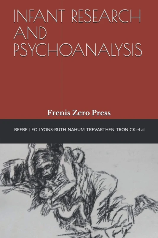 INFANT RESEARCH AND PSYCHOANALYSIS: Frenis Zero Press - Image 1