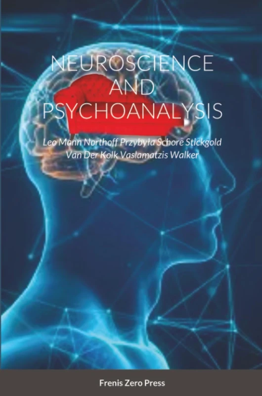 NEUROSCIENCE AND PSYCHOANALYSIS (3rd Edition): Frenis Zero Press