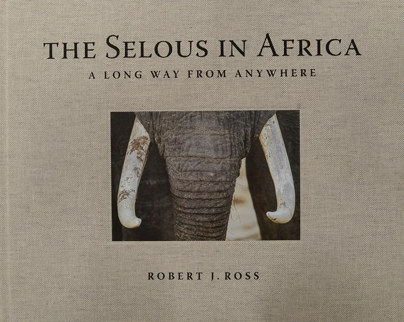 The Selous in Africa: A Long Way from Anywhere