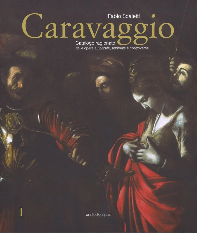 Caravaggio. Catalogo ragionato delle opere autografe, attribuite e controverse - Image 1