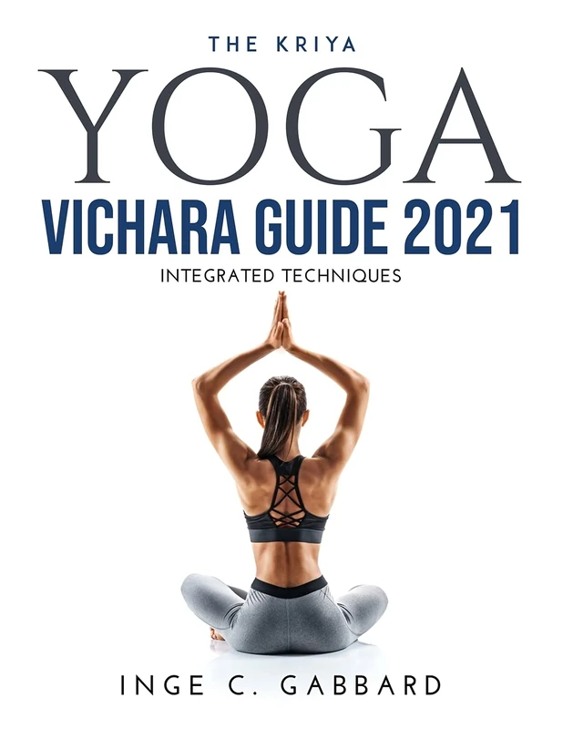 The Kriya Yoga Vichara Guide 2021: Integrated Techniques