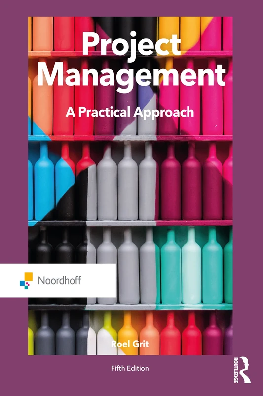 Project Management: A Practical Approach (Routledge-Noordhoff International Editions)