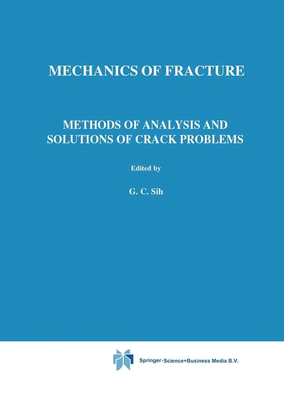 Methods of Analysis and Solutions of Crack Problems: 1 (Mechanics of Fracture, 1)
