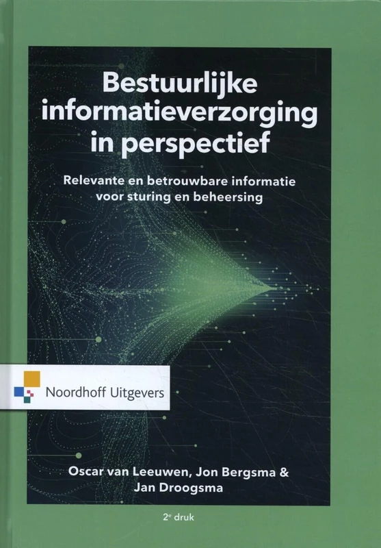 Bestuurlijke informatieverzorging in perspectief: Relevante en betrouwbare informatie voor sturing en beheersing