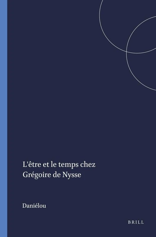 L'Ètre Et Le Temps Chez Grégoire de Nysse