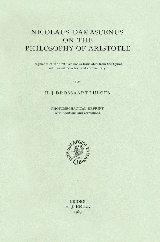 On the Philosophy of Aristotle: Fragments of the First Five Books (Philosophia antiqua): Fragments of the First Five Books. Translated from the Syriac with an Introduction and Commentary: 13