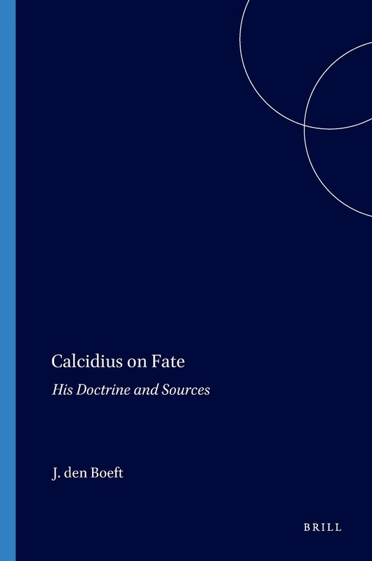 Calcidius on Fate: His Doctrine and Sources: 18 (Philosophia Antiqua, 18) - Image 1