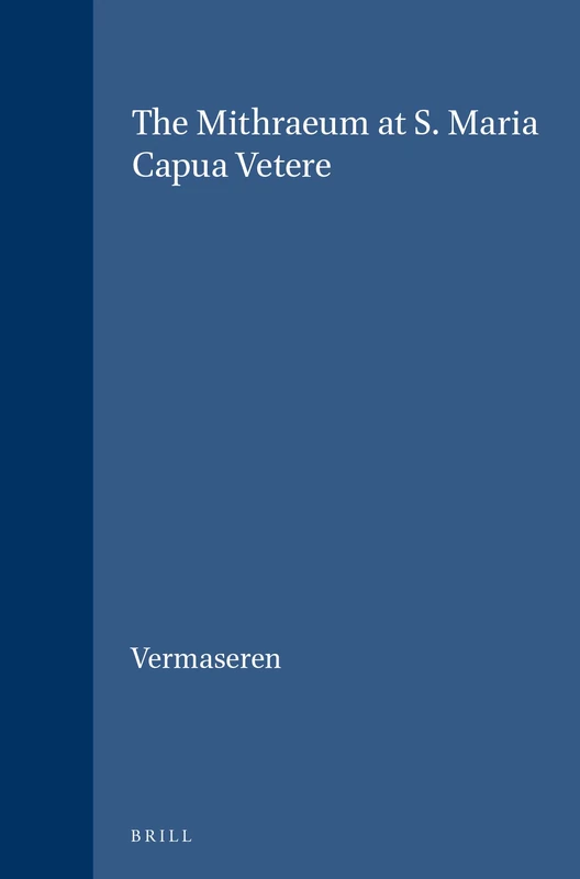 The Mithraeum at S. Maria Capua Vetere: 16/1 (Études préliminaires aux religions orientales dans l'Empire romain, Mithriaca, 16/1)