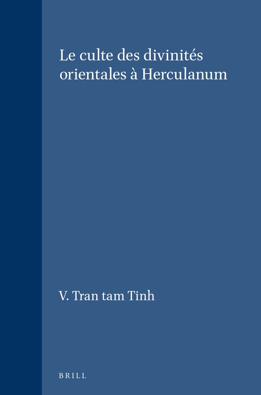 Le culte des divinités orientales à Herculanum: 17 (Études préliminaires aux religions orientales dans l'Empire romain, 17)