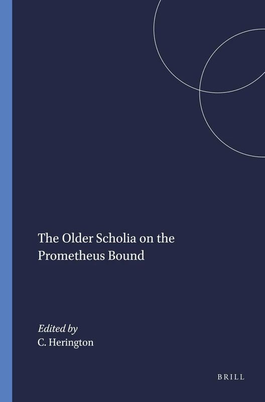 The Older Scholia on the Prometheus Bound: 19 (Mnemosyne, Supplements, 19)