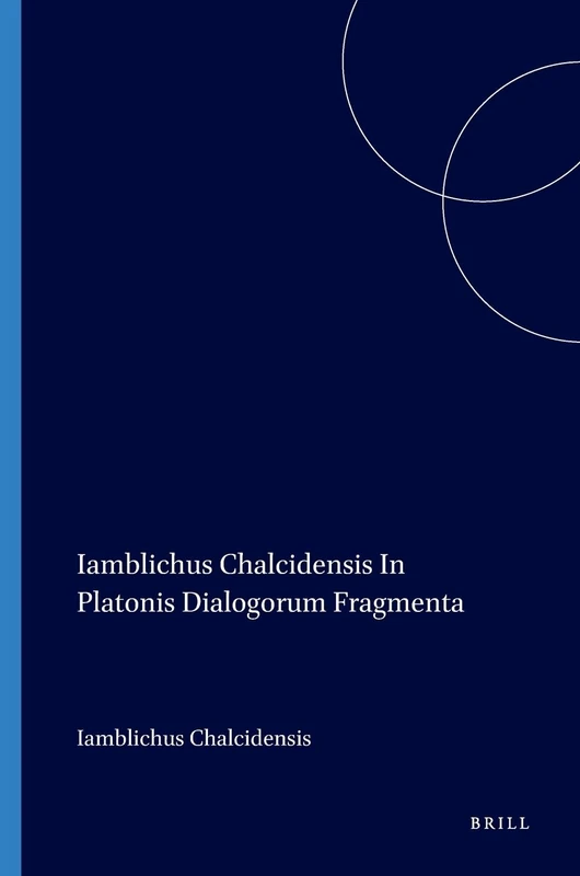 In Platonis Dialogos Commentatorium Fragmenta (Philosophia Antiqua): 23
