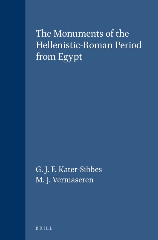 The Monuments of the Hellenistic-Roman Period from Egypt: 48/1 (Études préliminaires aux religions orientales dans l'Empire romain, Apis, 48/1)