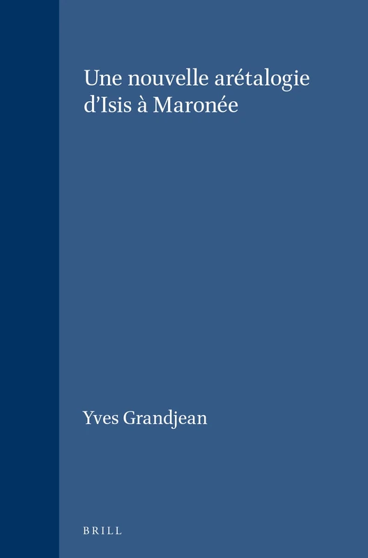 Une Nouvelle Arétalogie d'Isis À Maronée (Itudes Priliminaires Aux Religions Orientales Dans L'Empire): 49