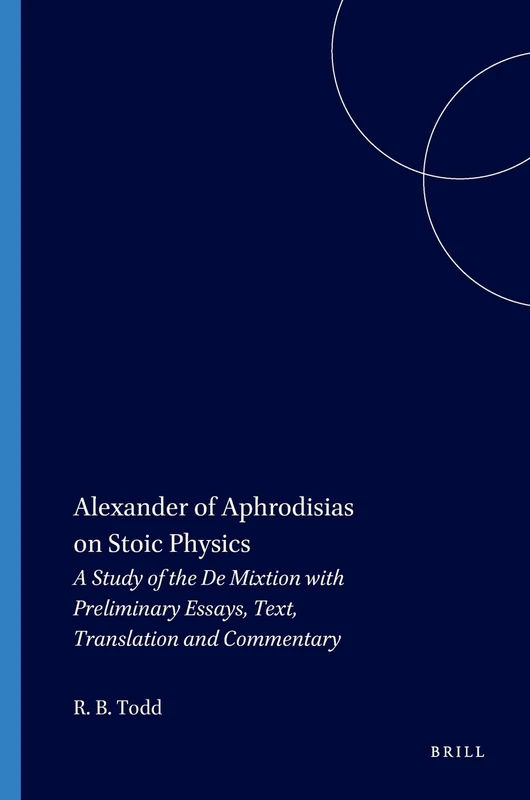 Brill Alexander of Aphrodisias on Stoic Physics - Vol 28